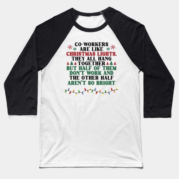 Coworkers Are Like Christmas Lights They All Hang Together Funny Xmas Baseball T-Shirt by Benko Clarence